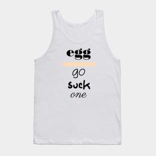 Egg - Go Suck One Polite Insults Tank Top